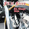 Fil Di Ferro : It's Always Time
